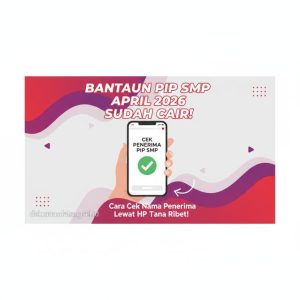 Thumbnail: Bantuan PIP SMP April 2026 Sudah Cair Begini Cara Cek Nama Penerima Lewat HP Tanpa Ribet!